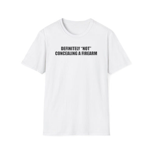 Definitely Not Concealing A Firearm T-Shirt