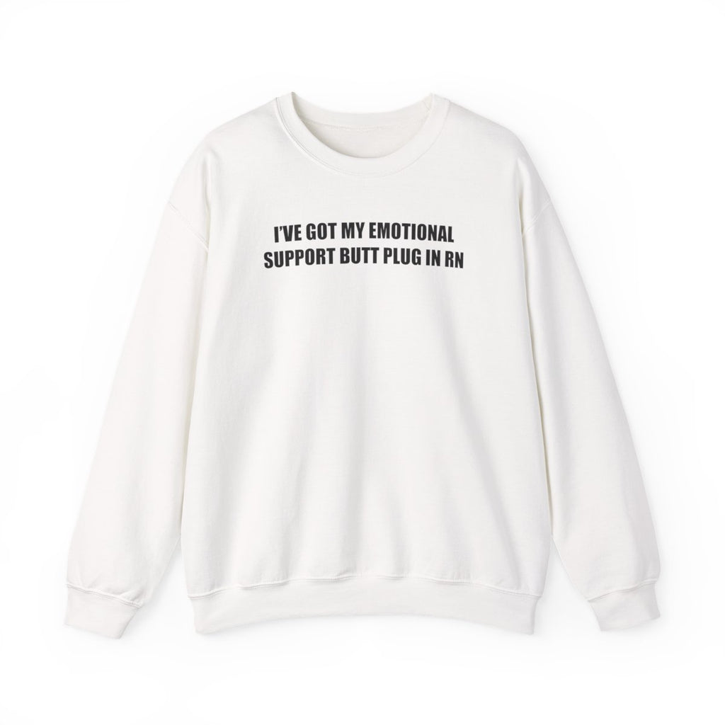 I’ve Got My Emotional Support Butt Plug In Rn Sweatshirt