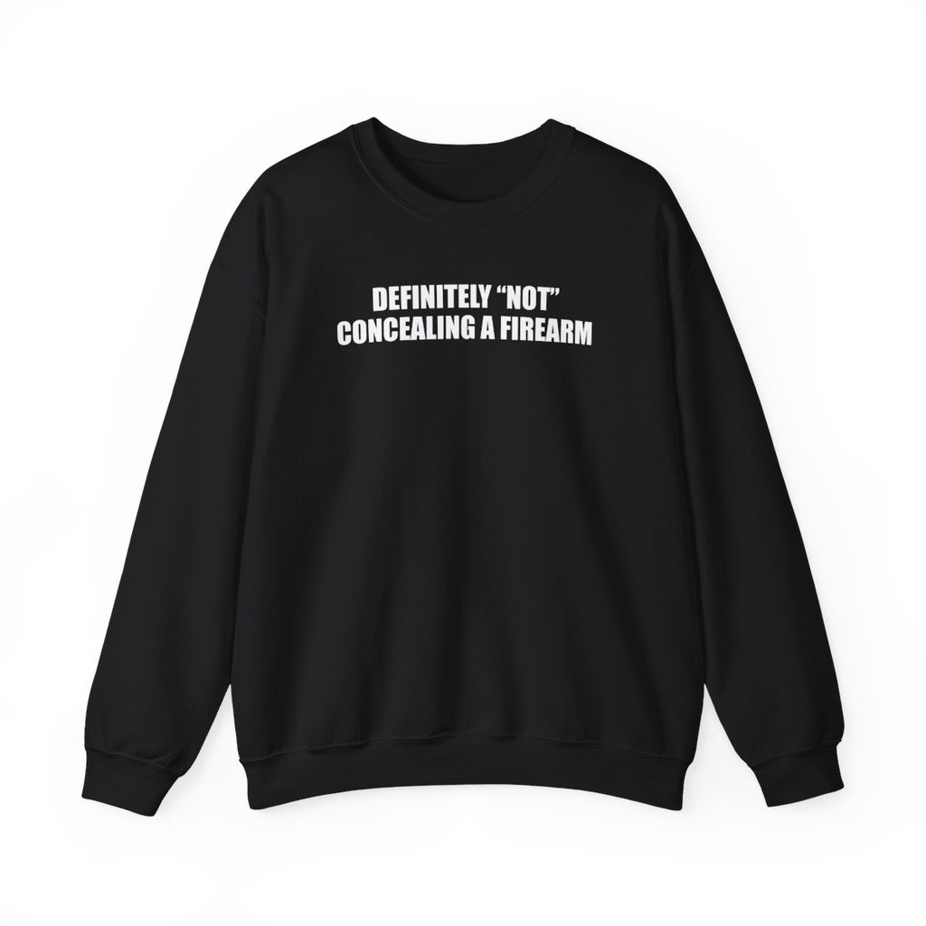 Definitely “Not” Concealing A Firearm Sweatshirt