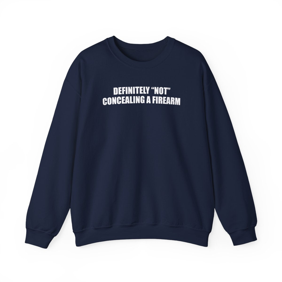 Definitely “Not” Concealing A Firearm Sweatshirt