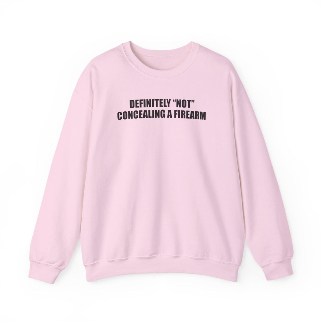 Definitely “Not” Concealing A Firearm Sweatshirt
